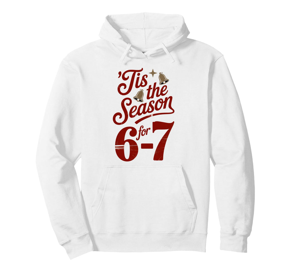 Holiday Typography Meme 6 7 Hoodie - Graphic Print Unisex - T-Shirt, Sweatshirt, Hoodie