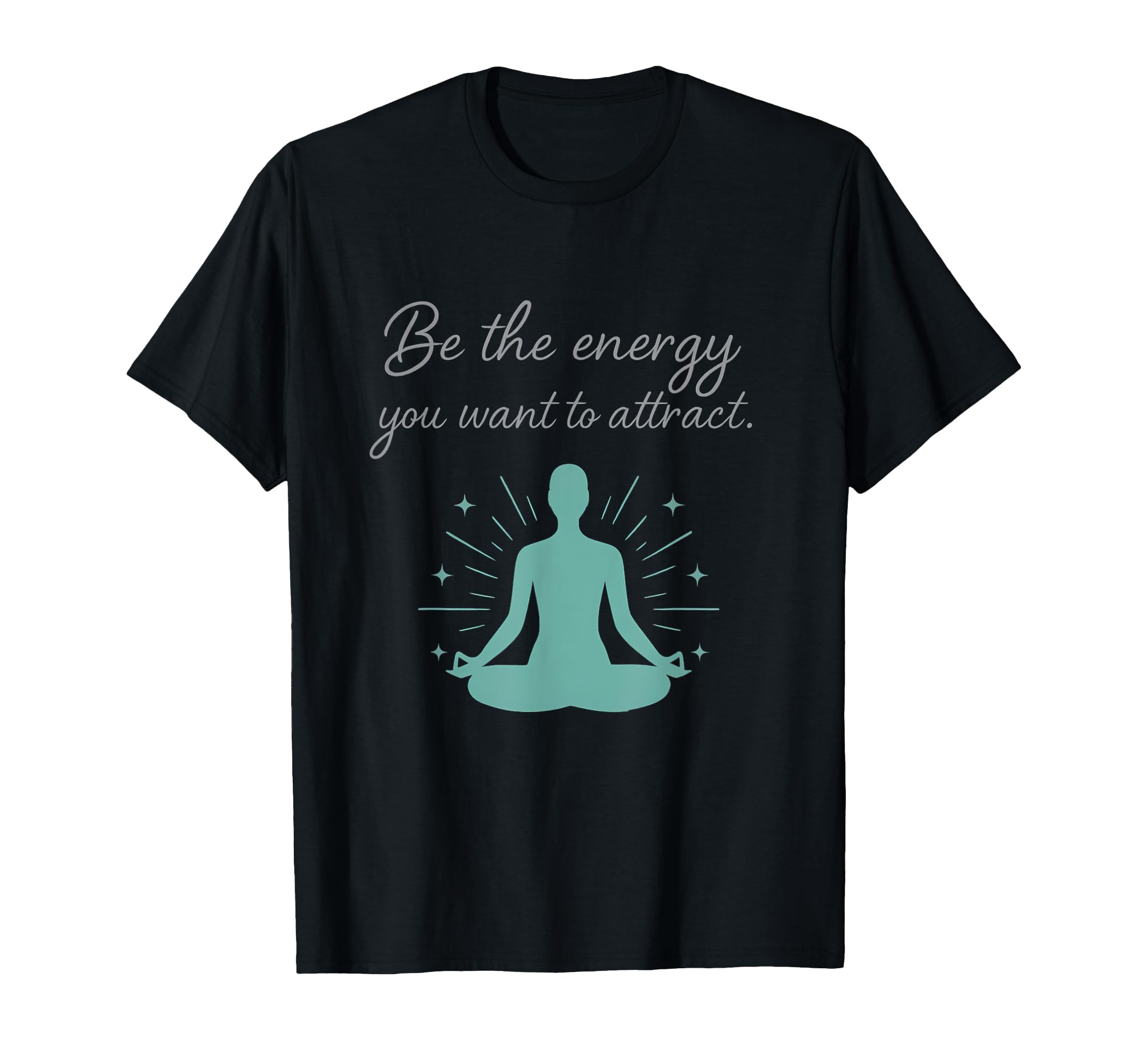 Be Energy You Want To Attract Yoga T-Shirt - Unique Graphic Unisex - T-Shirt, Sweatshirt, Hoodie