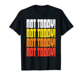 Not Today Funny 70S 80S Typography T-Shirt - Aesthetic Graphic Men Women - T-Shirt, Sweatshirt, Hoodie