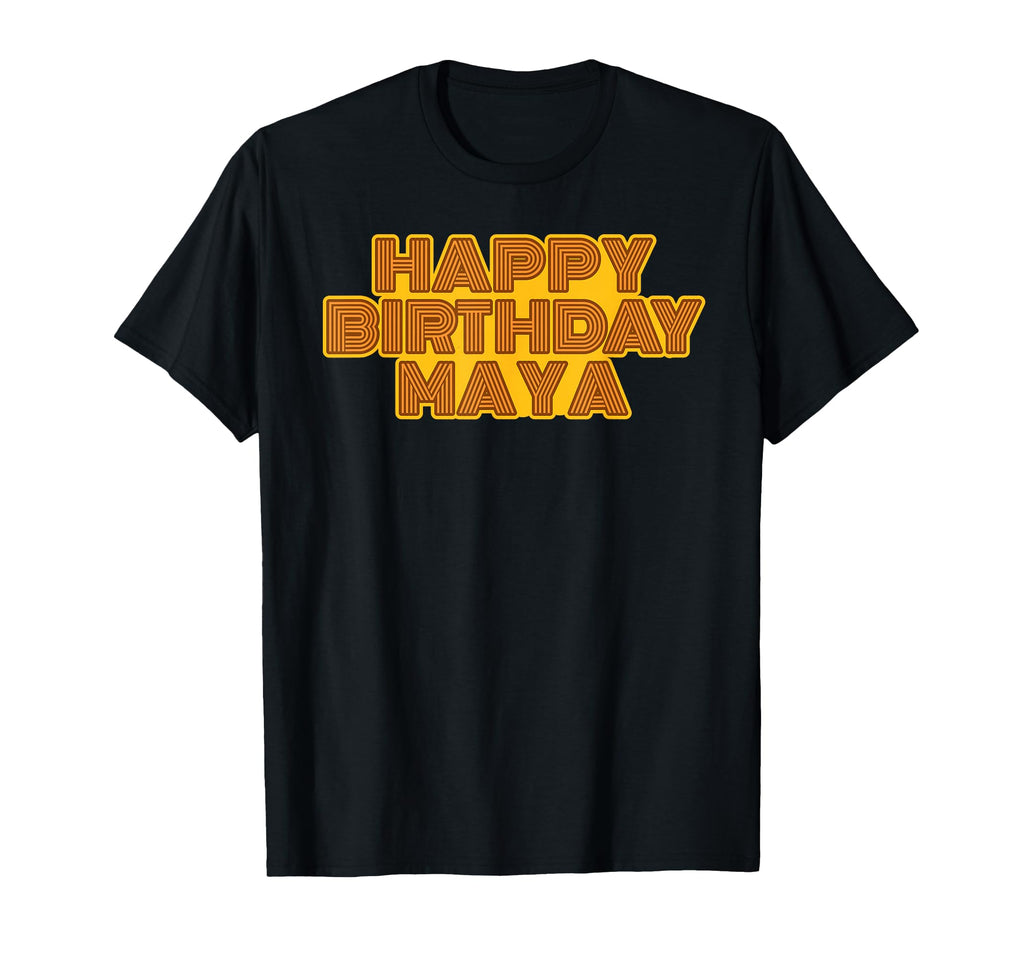 Happy Birthday Maya Personalized Name T-Shirt - Novelty Apparel for Adults - T-Shirt, Sweatshirt, Hoodie
