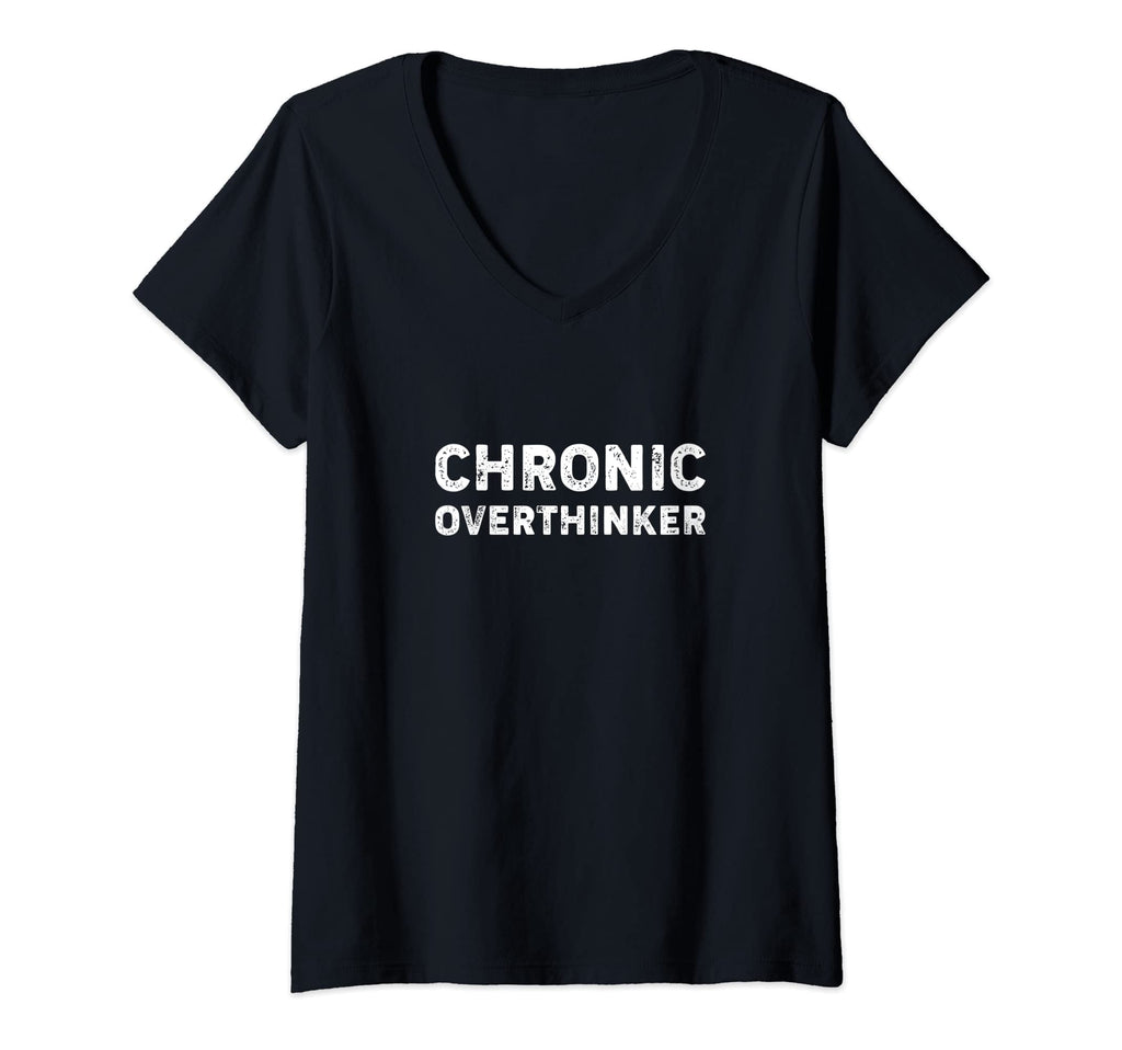 Womens Chronic Overthinker Funny T-Shirt - Trendy Graphic Unisex - T-Shirt, Sweatshirt, Hoodie