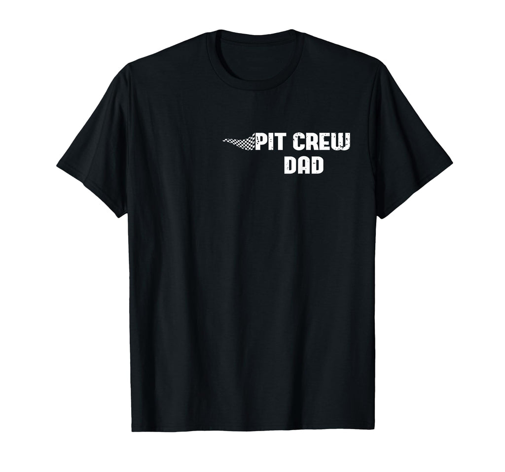 Pit Crew Dad Racing Car Family T-Shirt - Novelty Apparel Men Women - T-Shirt, Sweatshirt, Hoodie