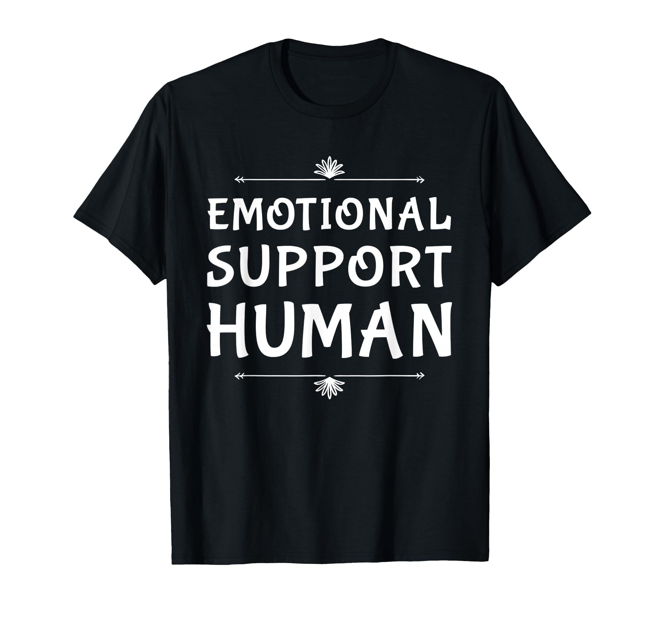 Emotional Support Human Caring T-Shirt - Fun Novelty Design for Adults - T-Shirt, Sweatshirt, Hoodie