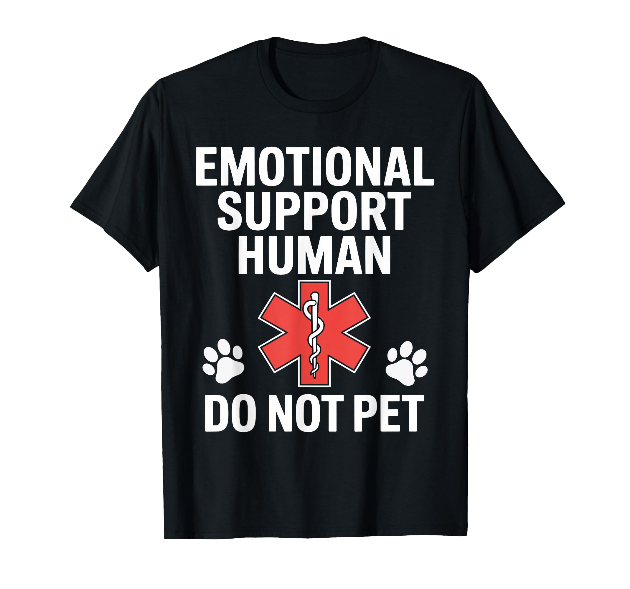 Emotional Support Human Do Not Pet T-Shirt - Fun Novelty Design Men Women - T-Shirt, Sweatshirt, Hoodie