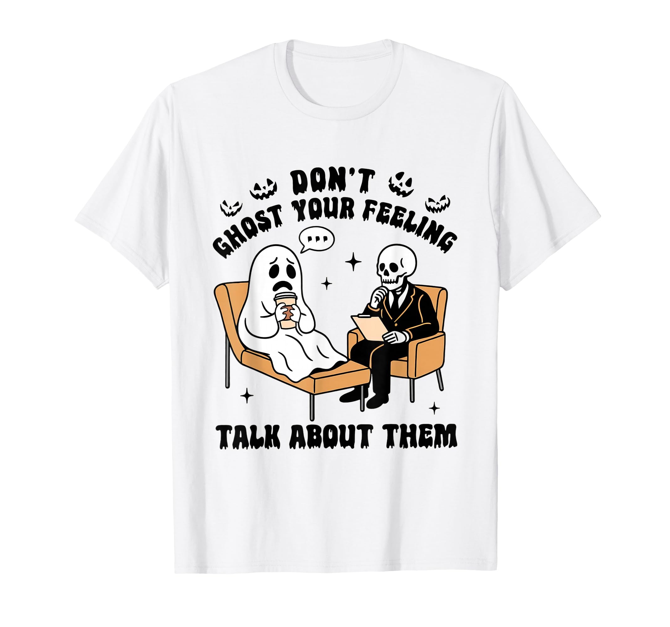 Dont Ghost Your Feelings Mental Health T-Shirt - Streetwear Style Unisex - T-Shirt, Sweatshirt, Hoodie