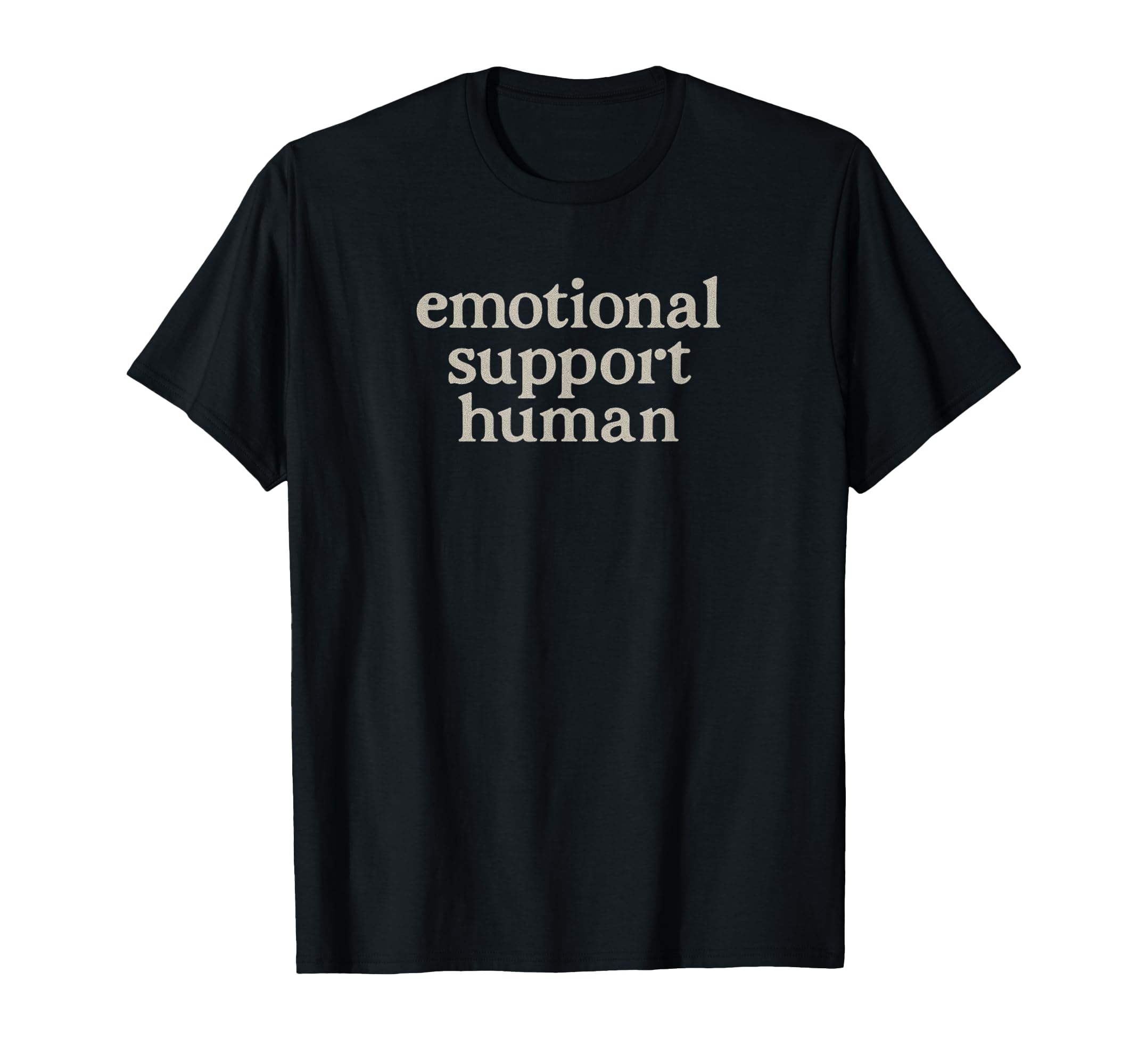 Emotional Support Human New Therapist T-Shirt - Trendy Graphic for Adults - T-Shirt, Sweatshirt, Hoodie