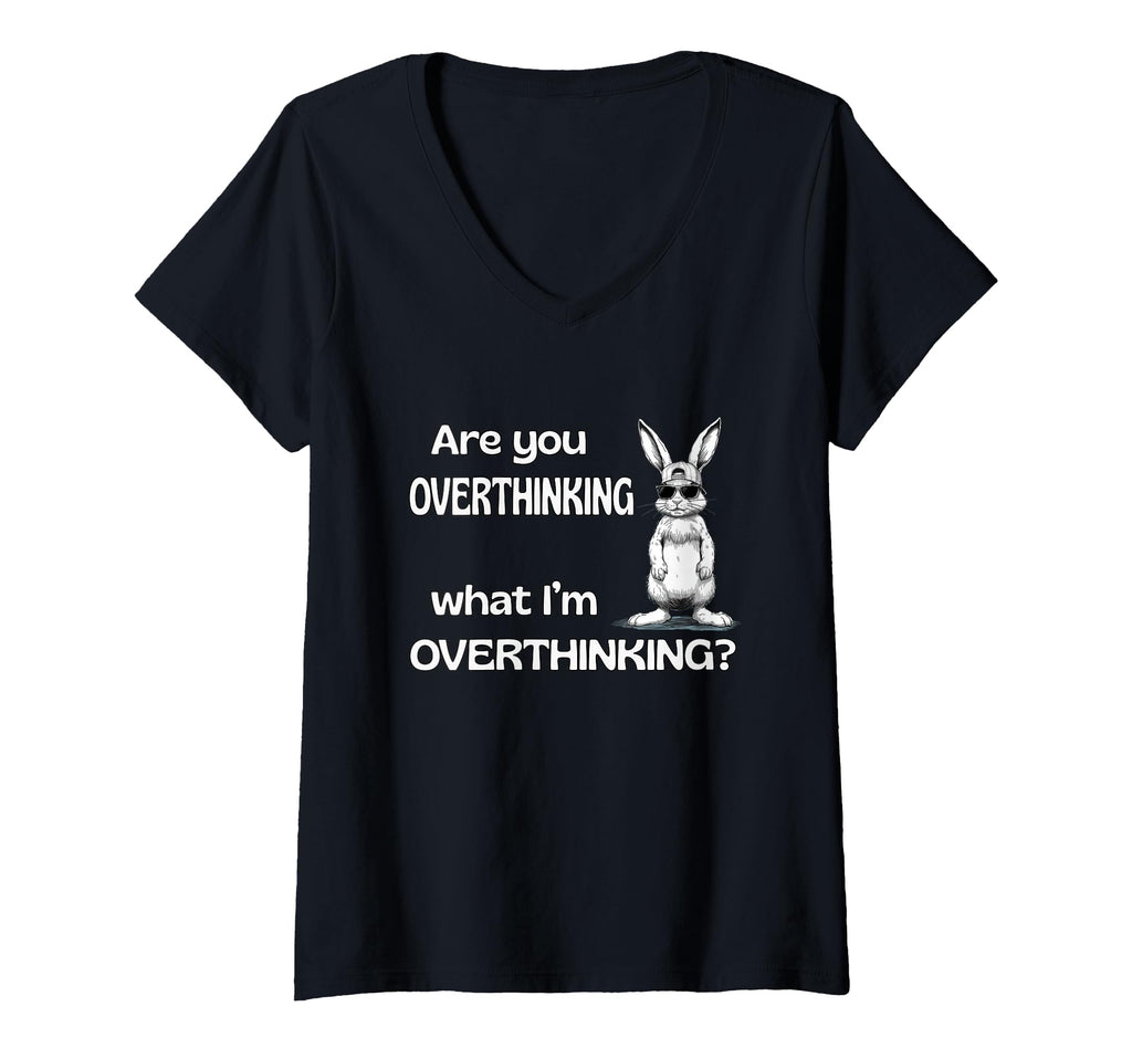 Womens Are You Overthinking What Im T-Shirt - Fun Novelty Design Men Women - T-Shirt, Sweatshirt, Hoodie