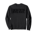 I Am Bad You Mental Health Sweatshirt - Trendy Graphic Men Women - T-Shirt, Sweatshirt, Hoodie