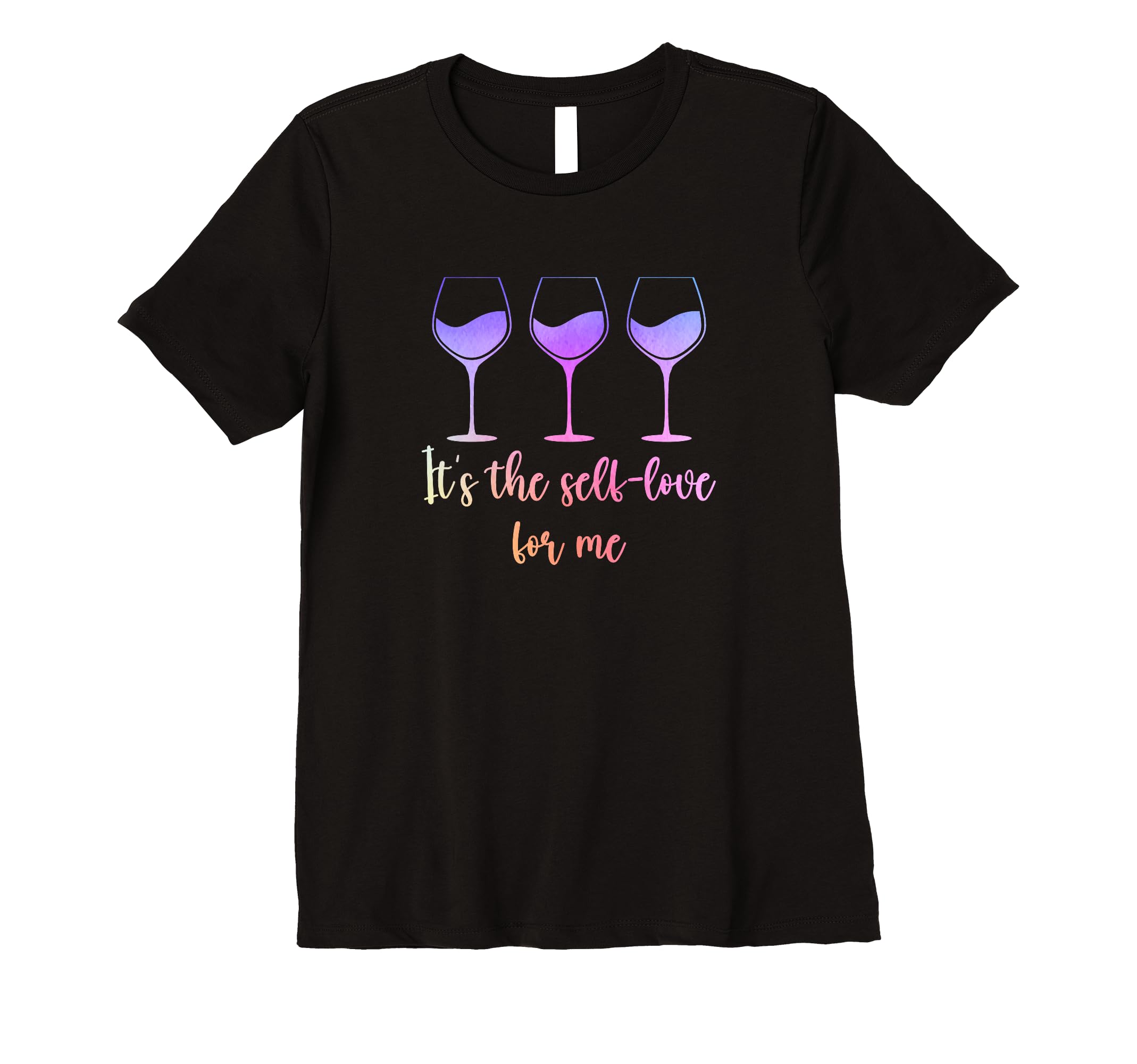 Womens Its Self Love Me Wine Funny Self T-Shirt - Streetwear Style Unisex - T-Shirt, Sweatshirt, Hoodie