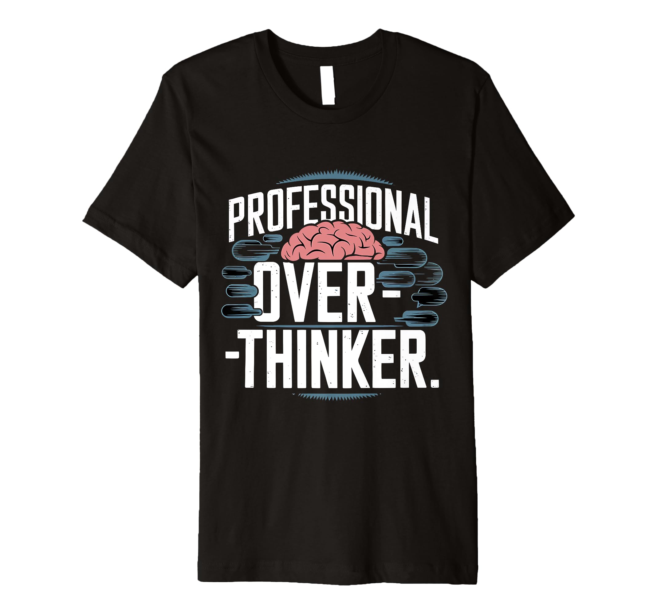 Professional Overthinker T-Shirt - Streetwear Style Men Women - T-Shirt, Sweatshirt, Hoodie