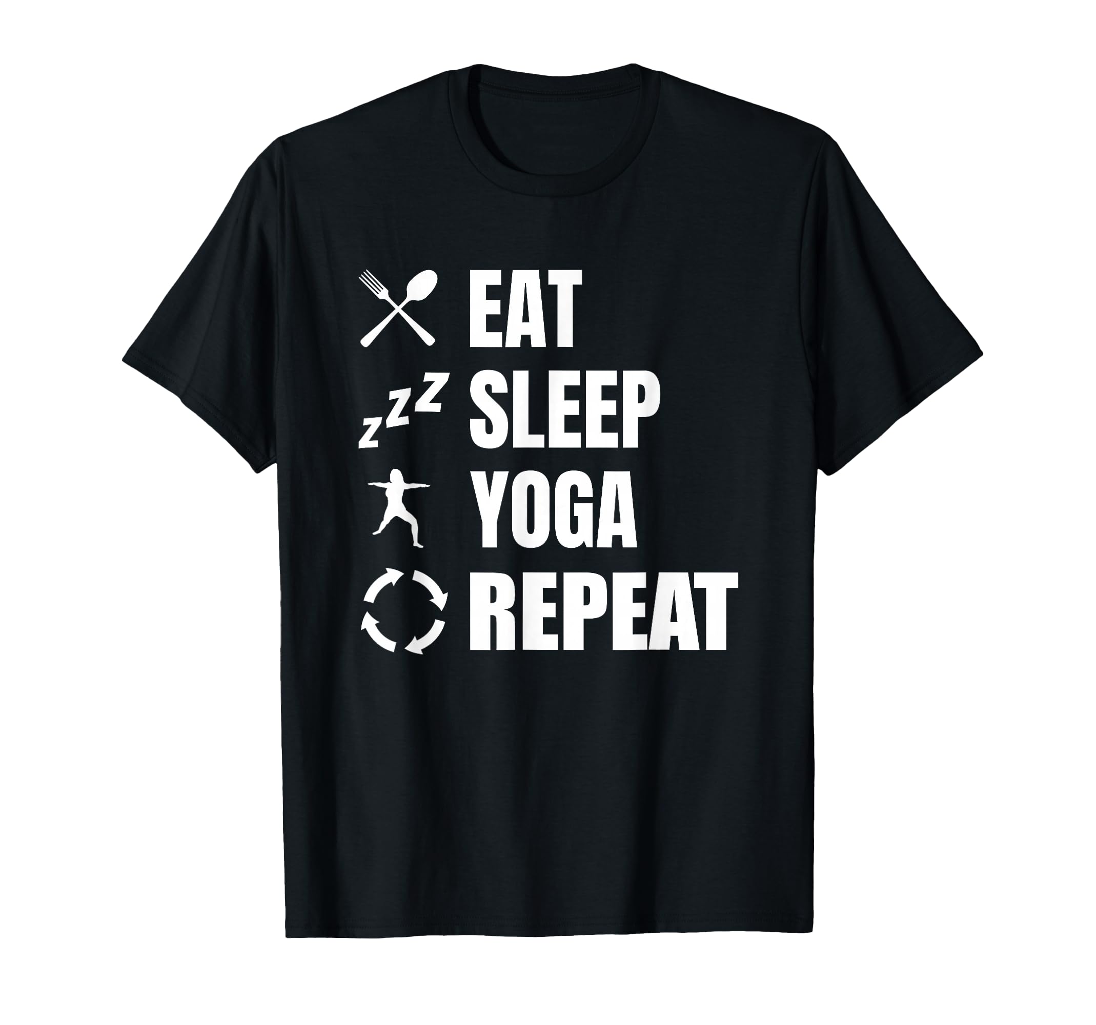 Eat Sleep Yoga Repeat Self Care T-Shirt - Casual Everyday Wear Unisex - T-Shirt, Sweatshirt, Hoodie