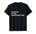 Fun Overthinker Overthinking T-Shirt - Casual Everyday Wear Unisex - T-Shirt, Sweatshirt, Hoodie