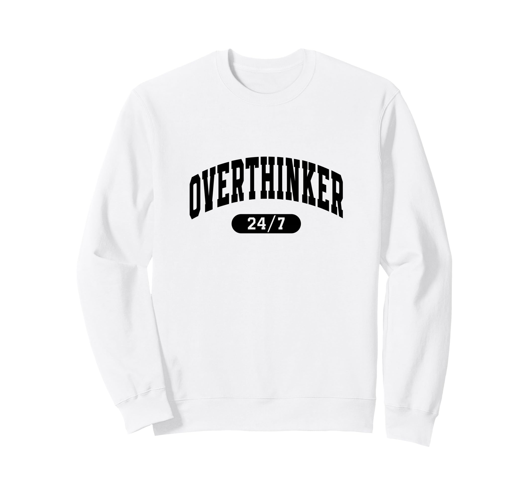 Overthinker 24 7 Funny Slogan Jersey Sweatshirt - Trendy Graphic Men Women - T-Shirt, Sweatshirt, Hoodie