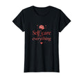Self Care Over Everything Valentines T-Shirt - Fun Novelty Design Unisex - T-Shirt, Sweatshirt, Hoodie