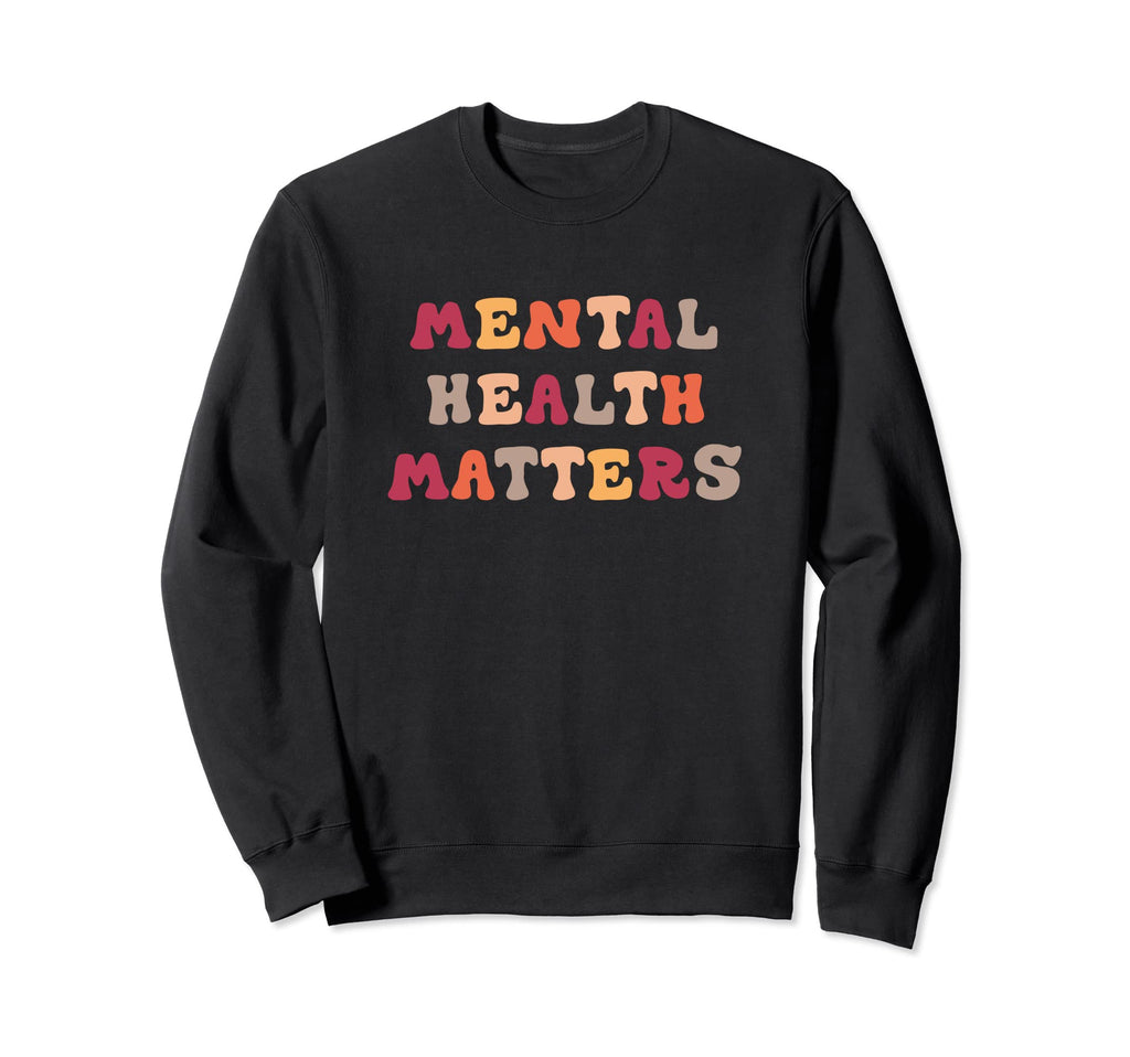 Mental Health Matters Sweatshirt - Minimalist Print Men Women - T-Shirt, Sweatshirt, Hoodie