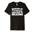 Master Overthinking Amateur Relaxing T-Shirt - Aesthetic Graphic Men Women - T-Shirt, Sweatshirt, Hoodie