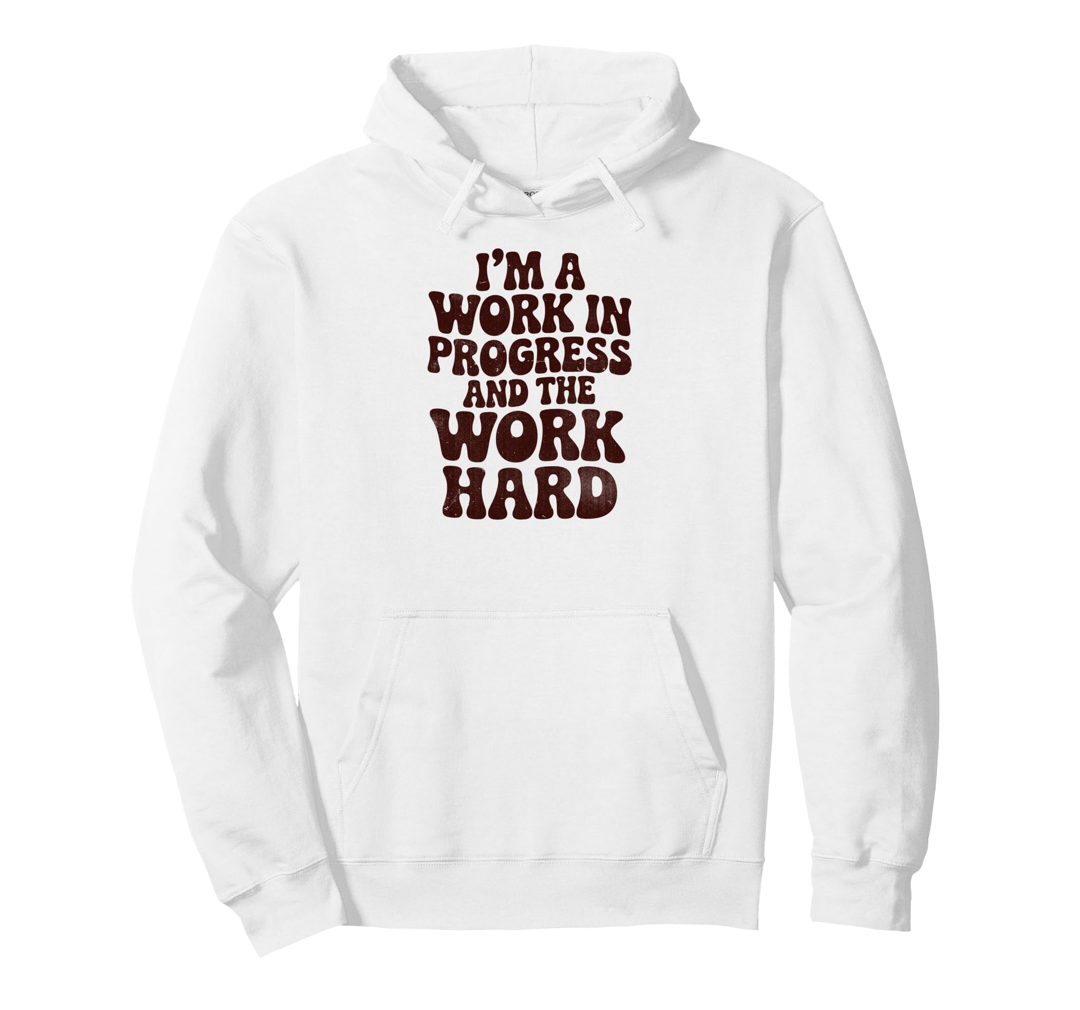 Im Work Progress And Work Is Hard Funny Hoodie - Unique Graphic for Adults - T-Shirt, Sweatshirt, Hoodie