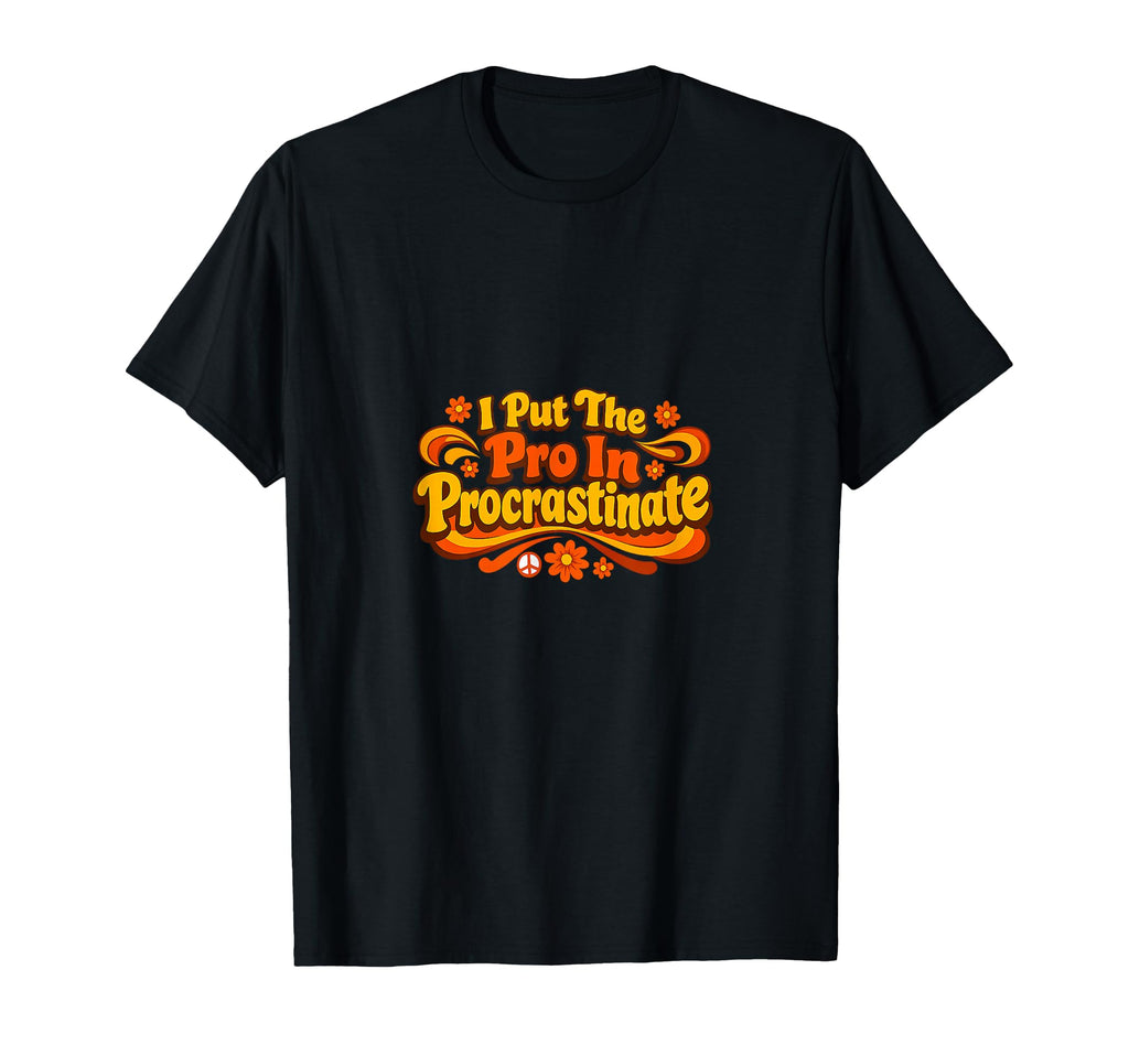 Procrastination 70S Groovy T-Shirt - Fun Novelty Design Men Women - T-Shirt, Sweatshirt, Hoodie