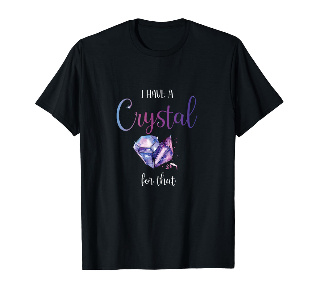 I Have Crystal That Positive T-Shirt - Casual Everyday Wear for Adults - T-Shirt, Sweatshirt, Hoodie