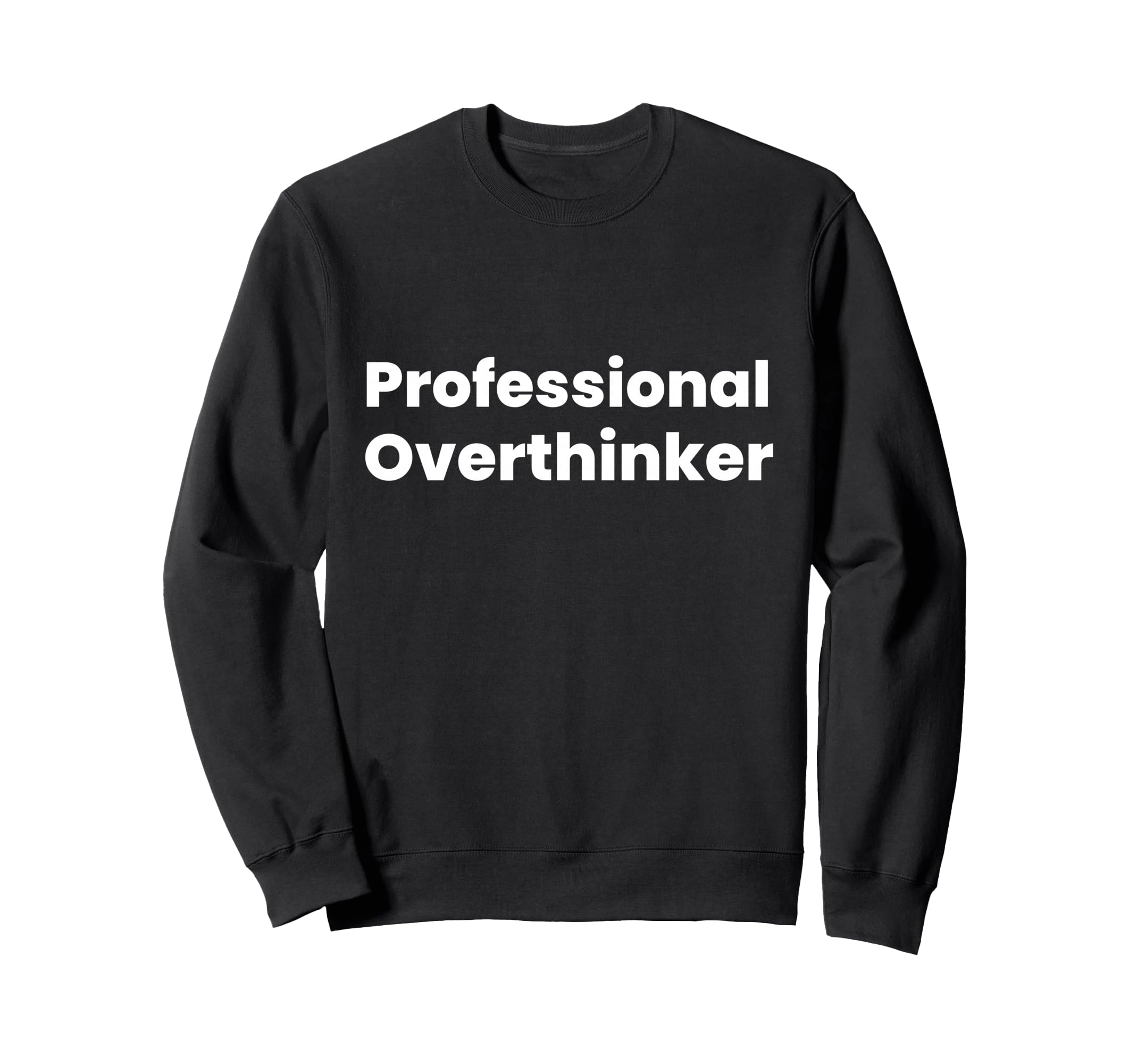 Professional Overthinker Sweatshirt - Graphic Print for Adults - T-Shirt, Sweatshirt, Hoodie