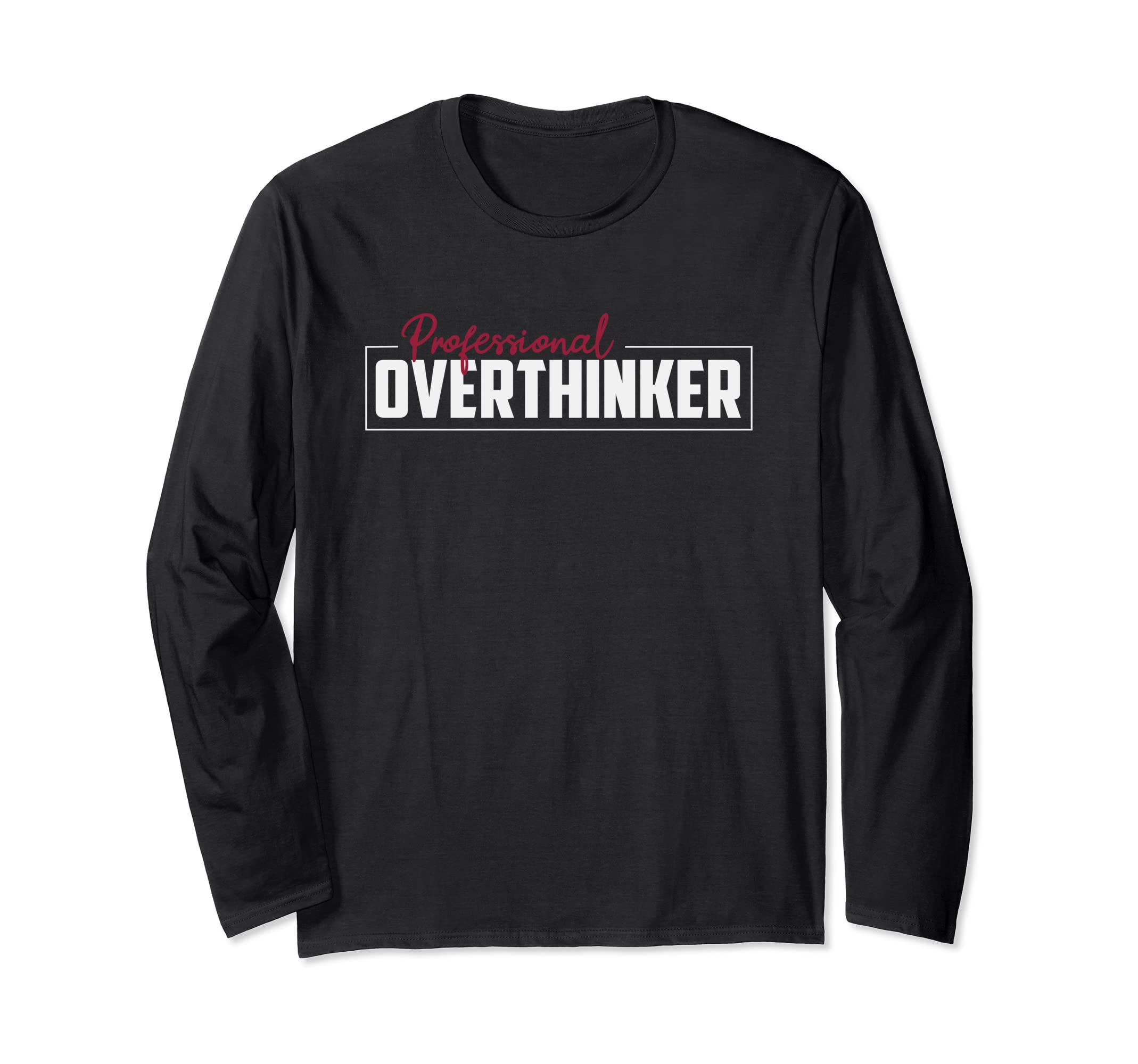 Professional Overthinker Funny T-Shirt - Trendy Graphic Men Women - T-Shirt, Sweatshirt, Hoodie