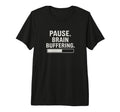 Pause Brain Buffering Funny Overthinker T-Shirt - Unique Graphic Men Women - T-Shirt, Sweatshirt, Hoodie