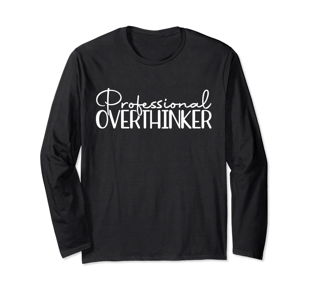 Professional Overthinker Funny T-Shirt - Aesthetic Graphic Men Women - T-Shirt, Sweatshirt, Hoodie