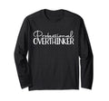 Professional Overthinker Funny T-Shirt - Aesthetic Graphic Men Women - T-Shirt, Sweatshirt, Hoodie