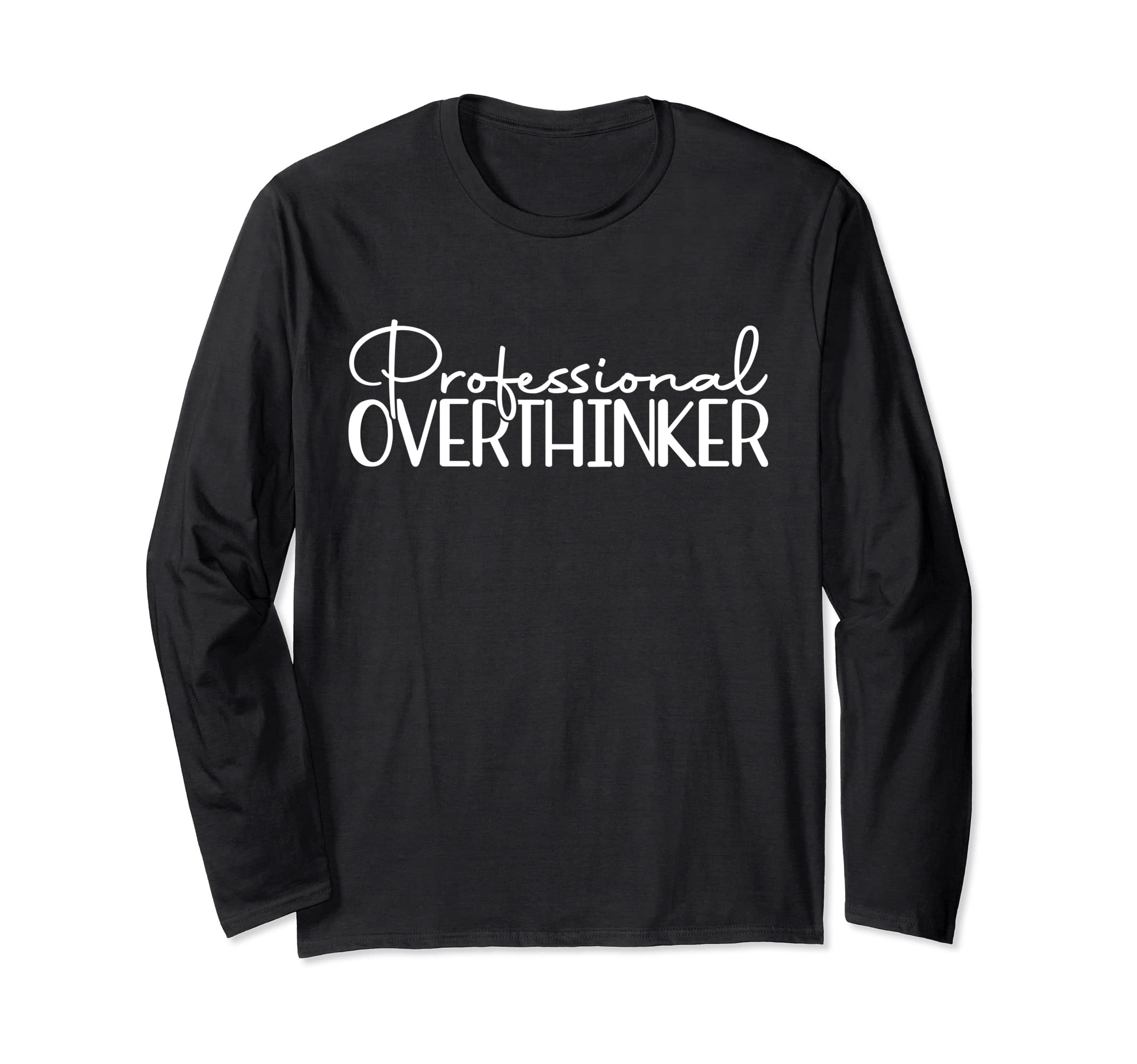 Professional Overthinker Funny T-Shirt - Aesthetic Graphic Men Women - T-Shirt, Sweatshirt, Hoodie