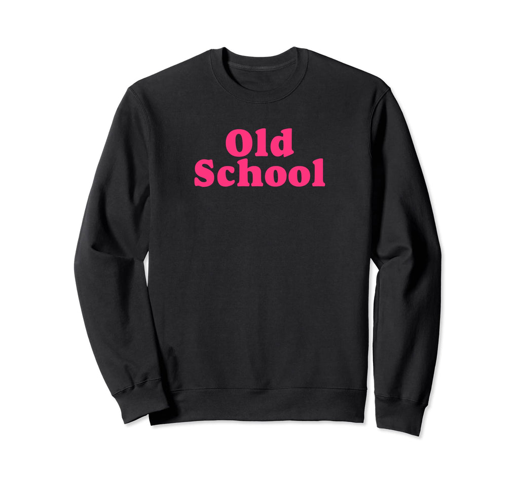 Old School Sweatshirt - Streetwear Style Unisex - T-Shirt, Sweatshirt, Hoodie