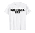 Overthinker Funny Anxiety Introvert T-Shirt - Novelty Apparel Men Women - T-Shirt, Sweatshirt, Hoodie