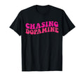 Chasing Dopamine Mental Health T-Shirt - Fun Novelty Design Men Women - T-Shirt, Sweatshirt, Hoodie