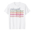 Professional Overthinker T-Shirt - Streetwear Style Unisex - T-Shirt, Sweatshirt, Hoodie