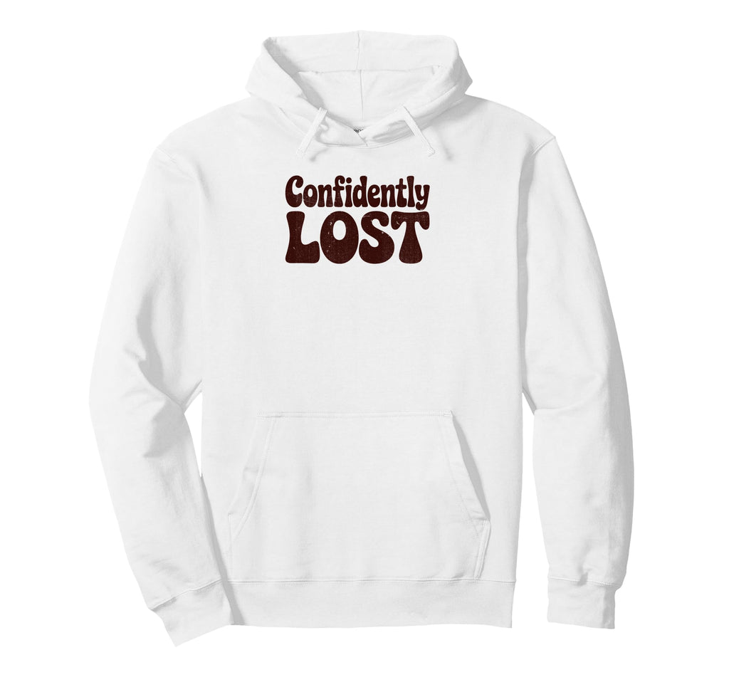 Confidently Lost Funny Phrase Hoodie - Trendy Graphic for Adults - T-Shirt, Sweatshirt, Hoodie