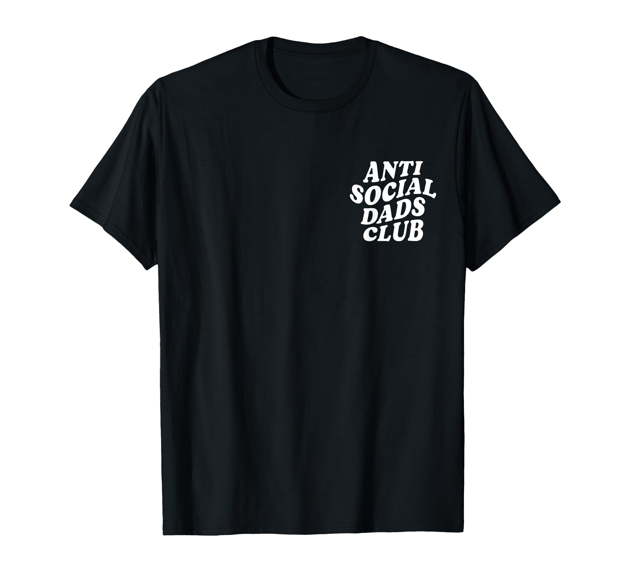 Anti Social Dads Club Funny Introvert T-Shirt - Unique Graphic Men Women - T-Shirt, Sweatshirt, Hoodie