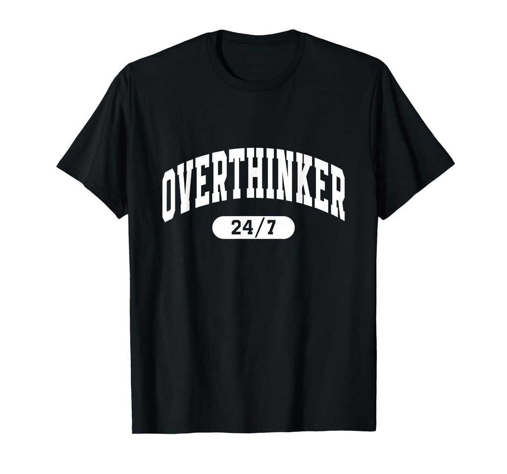 Overthinker 24 7 Funny Slogan Jersey T-Shirt - Novelty Apparel for Adults - T-Shirt, Sweatshirt, Hoodie