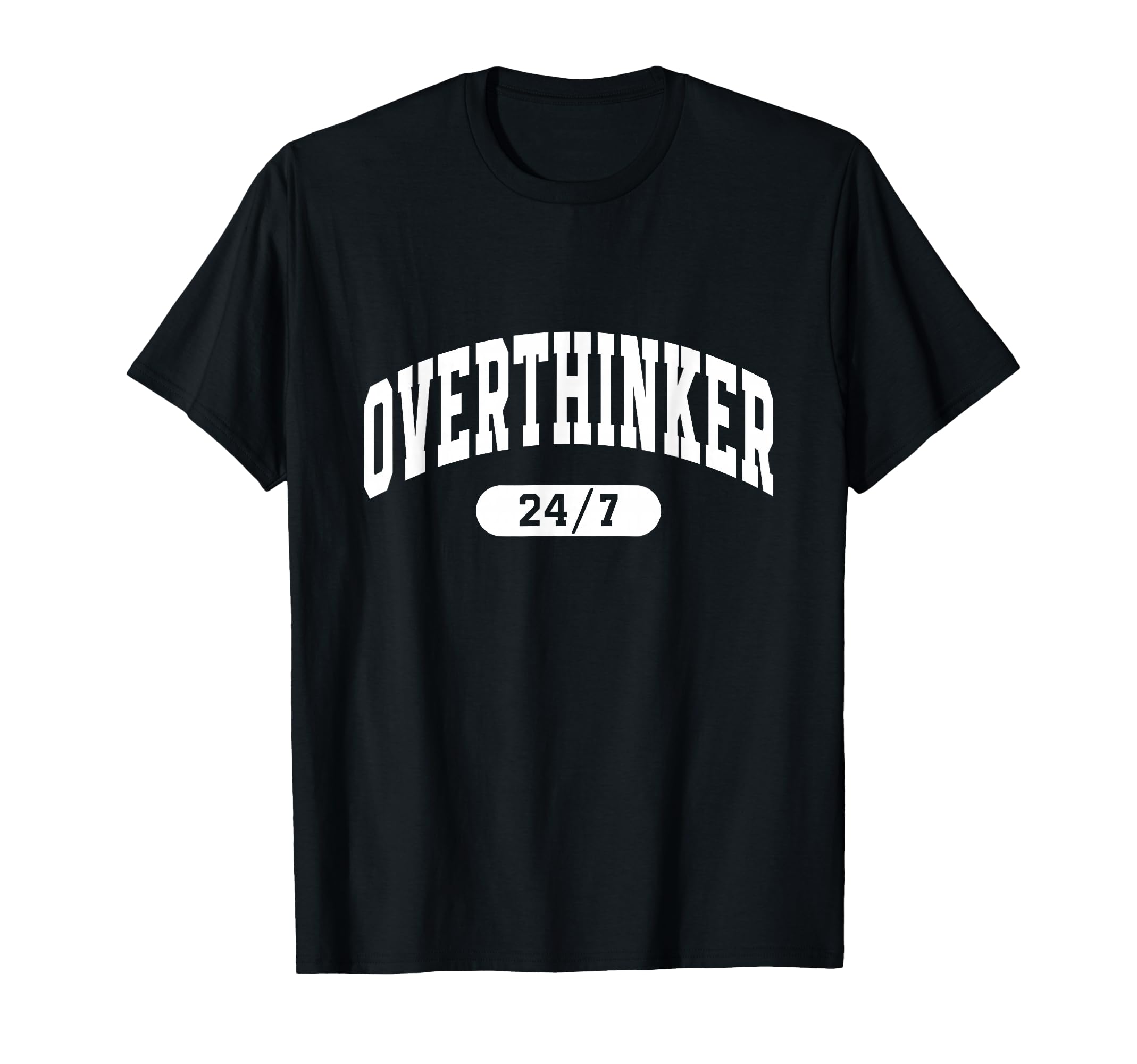 Overthinker 24 7 Funny Slogan Jersey T-Shirt - Novelty Apparel for Adults - T-Shirt, Sweatshirt, Hoodie