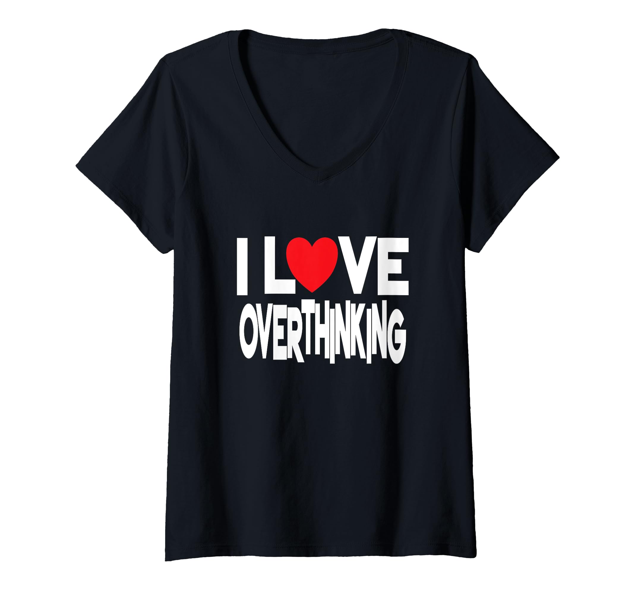 Womens I Love Overthinking Overthinker T-Shirt - Unique Graphic for Adults - T-Shirt, Sweatshirt, Hoodie
