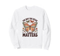 Way You Speak To Yourself Matters Sweatshirt - Unique Graphic Men Women - T-Shirt, Sweatshirt, Hoodie