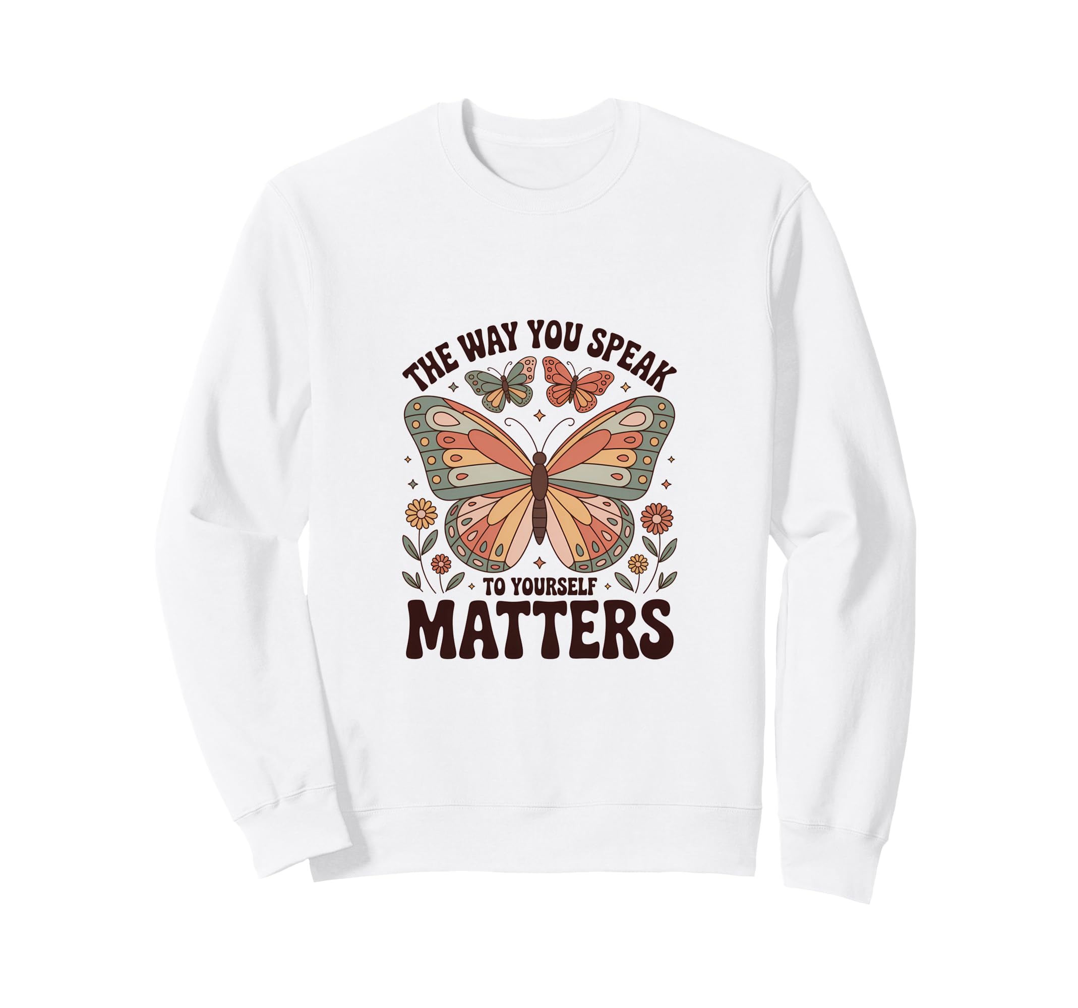 Way You Speak To Yourself Matters Sweatshirt - Unique Graphic Men Women - T-Shirt, Sweatshirt, Hoodie