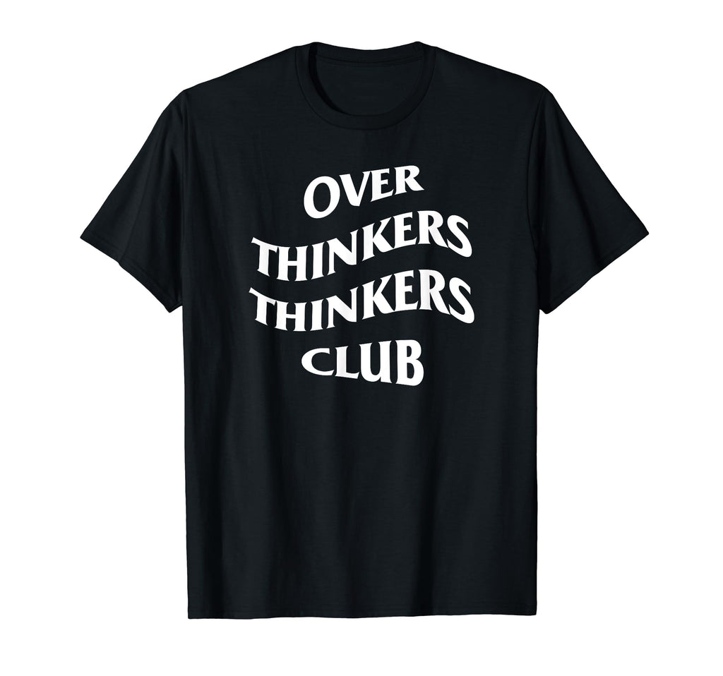 Over Thinkers Thinkers Club T-Shirt - Novelty Apparel for Adults - T-Shirt, Sweatshirt, Hoodie