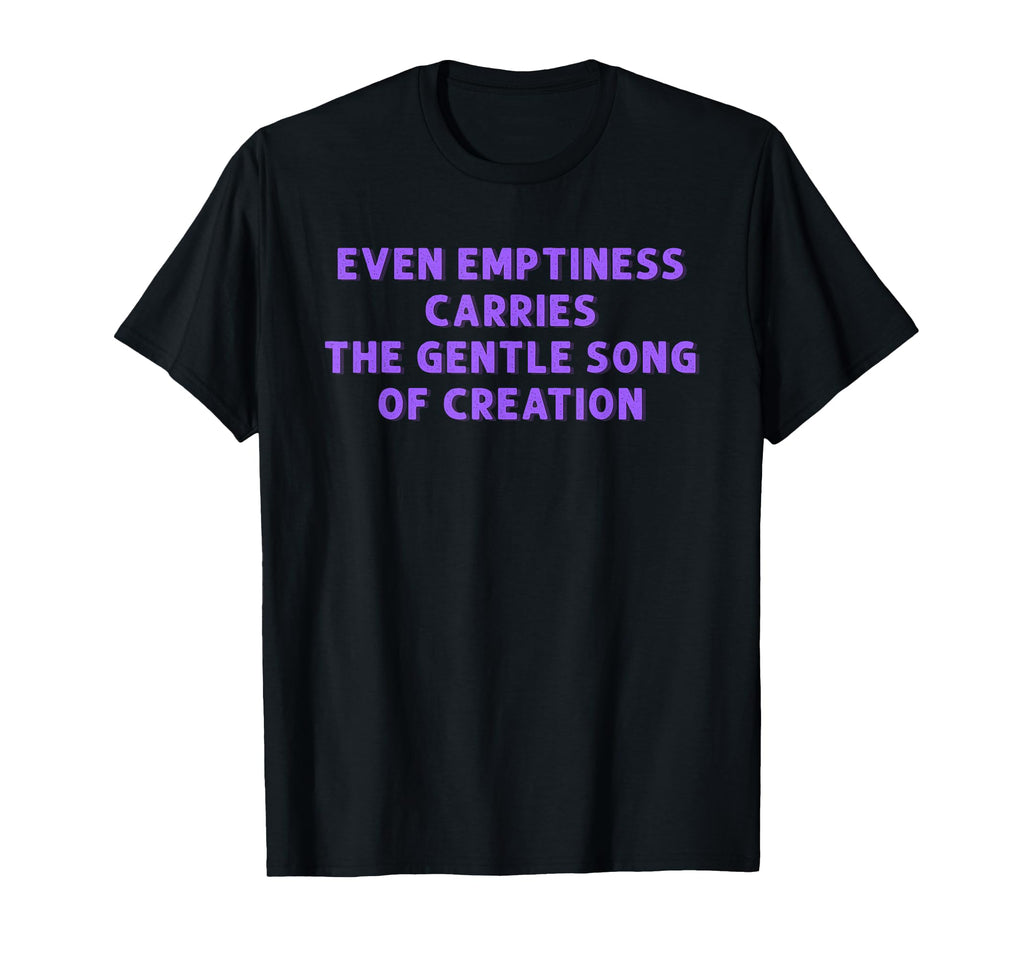 Emptiness Carries Gentle Song T-Shirt - Minimalist Print for Adults - T-Shirt, Sweatshirt, Hoodie