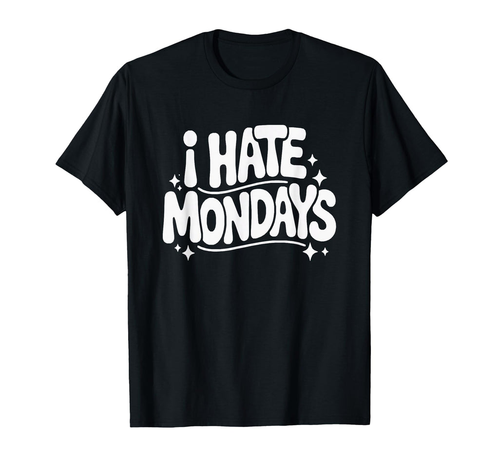 I Hate Mondays Funny Groovy 70S T-Shirt - Streetwear Style Men Women - T-Shirt, Sweatshirt, Hoodie