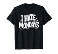 I Hate Mondays Funny Groovy 70S T-Shirt - Streetwear Style Men Women - T-Shirt, Sweatshirt, Hoodie