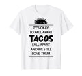 Tacos Fall Apart Depression Mental T-Shirt - Aesthetic Graphic Men Women - T-Shirt, Sweatshirt, Hoodie