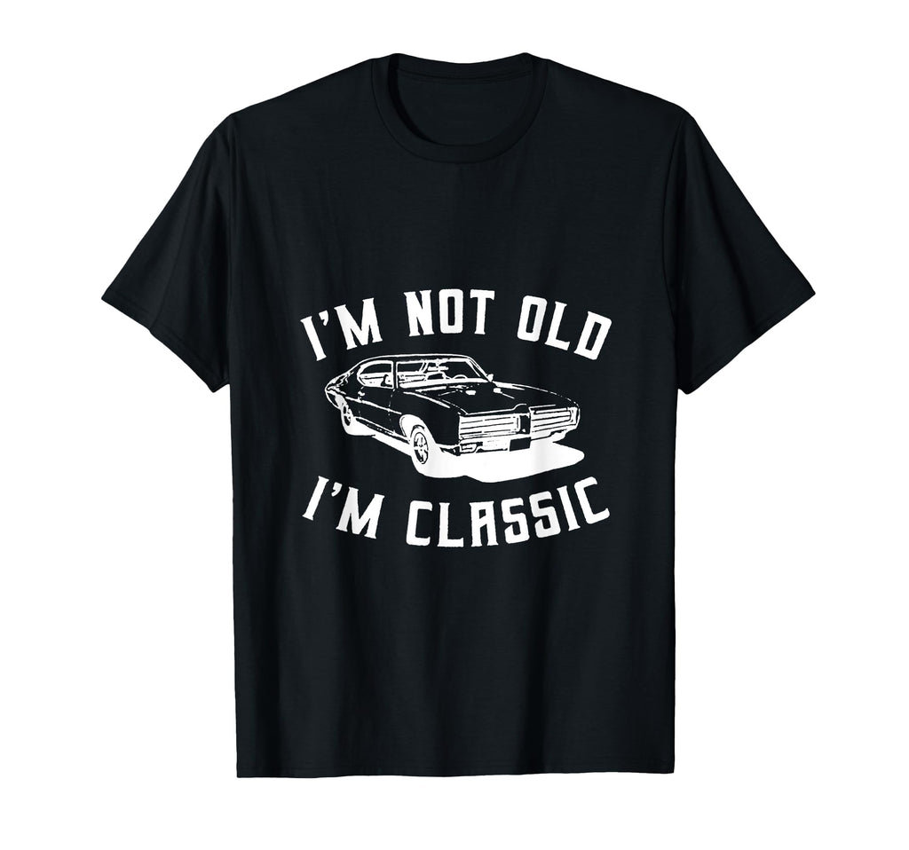 Im Not Old Im Funny Car Mens Short T-Shirt - Streetwear Style Men Women - T-Shirt, Sweatshirt, Hoodie