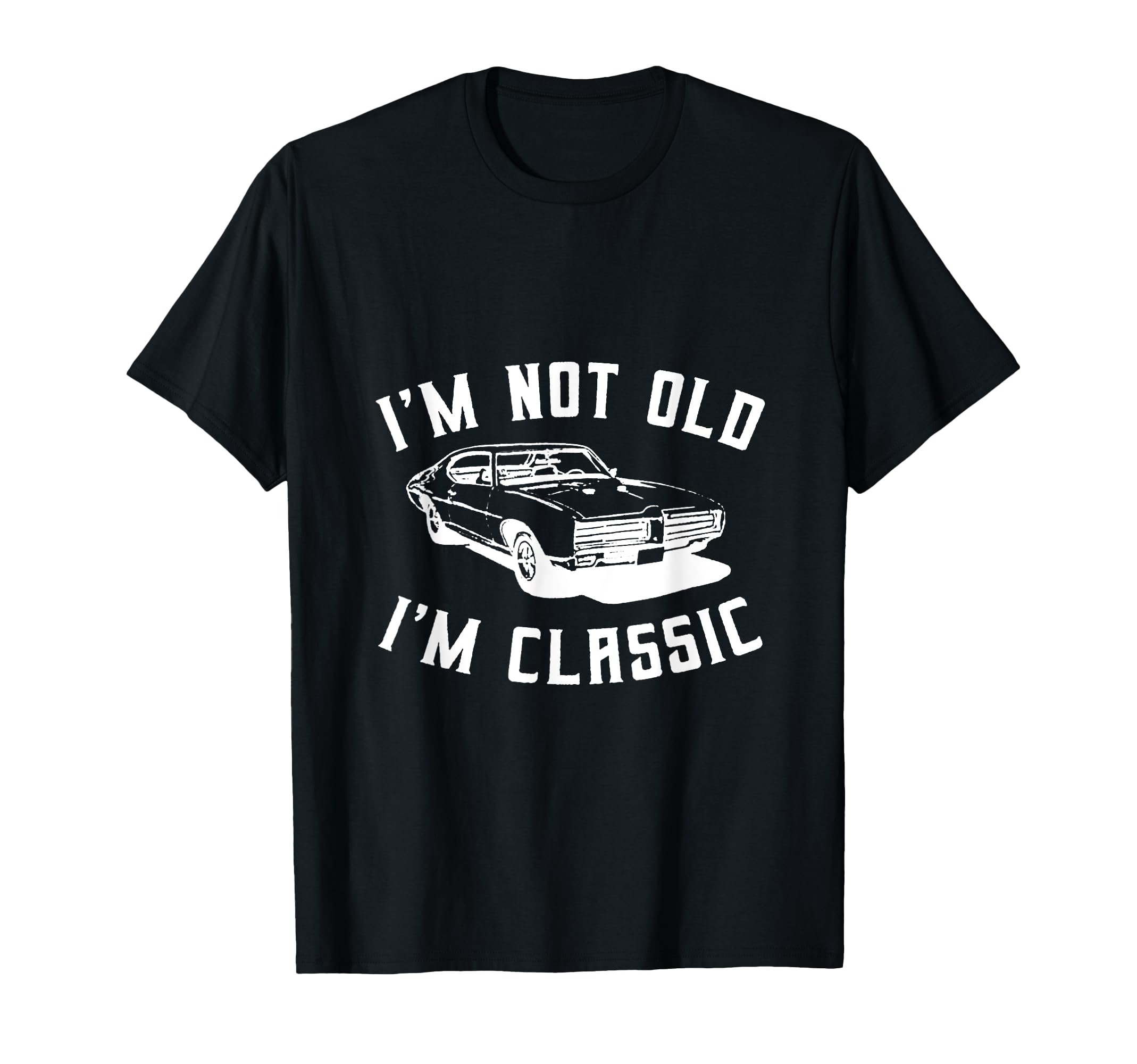 Im Not Old Im Funny Car Mens Short T-Shirt - Streetwear Style Men Women - T-Shirt, Sweatshirt, Hoodie