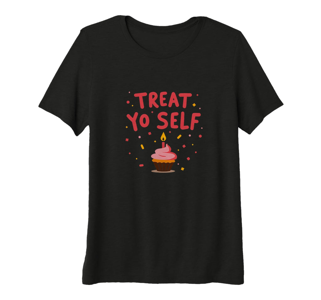 Treat Yo Self Cupcake Birthday Self T-Shirt - Graphic Print for Adults - T-Shirt, Sweatshirt, Hoodie