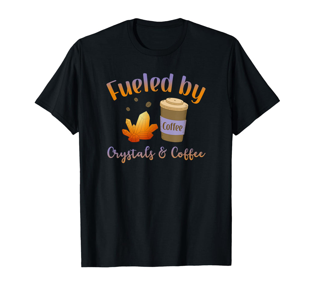 Healing Crystals Fueled Crystals T-Shirt - Fun Novelty Design Men Women - T-Shirt, Sweatshirt, Hoodie