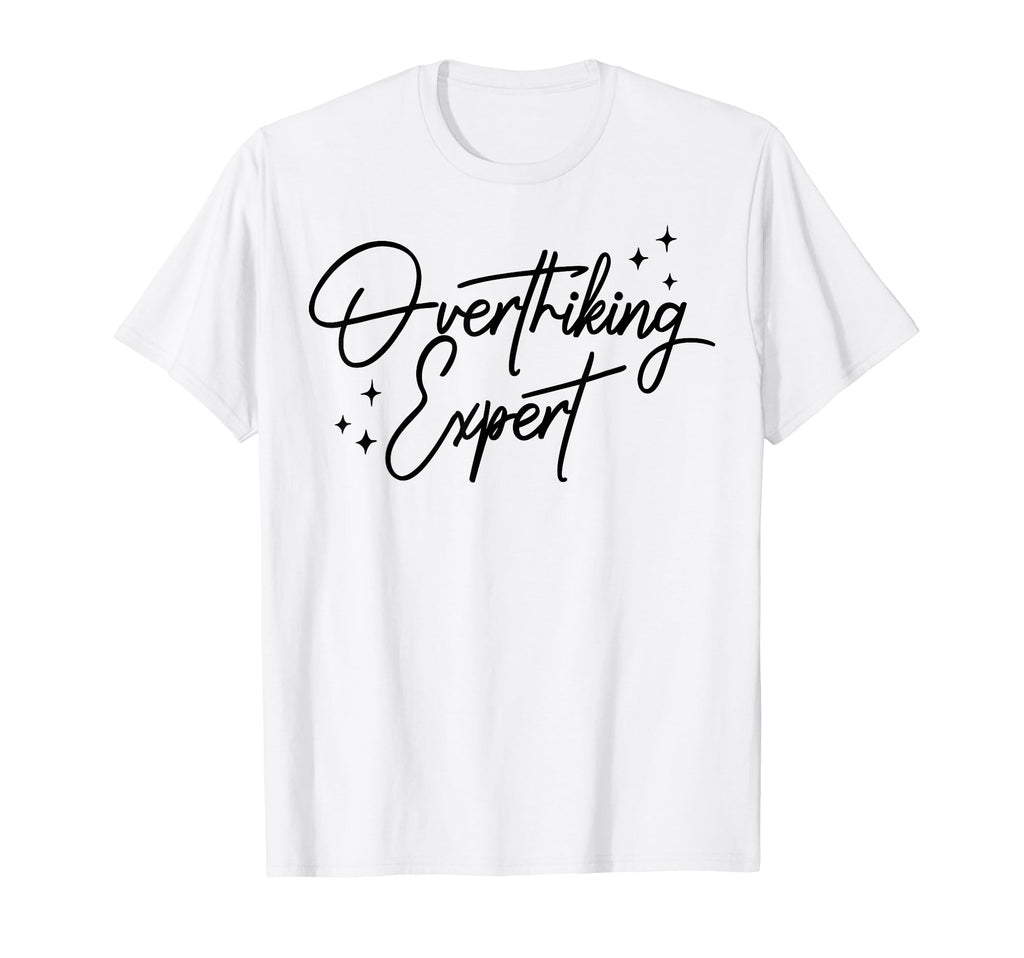 Overthinking Expert Depression Mental T-Shirt - Trendy Graphic for Adults - T-Shirt, Sweatshirt, Hoodie